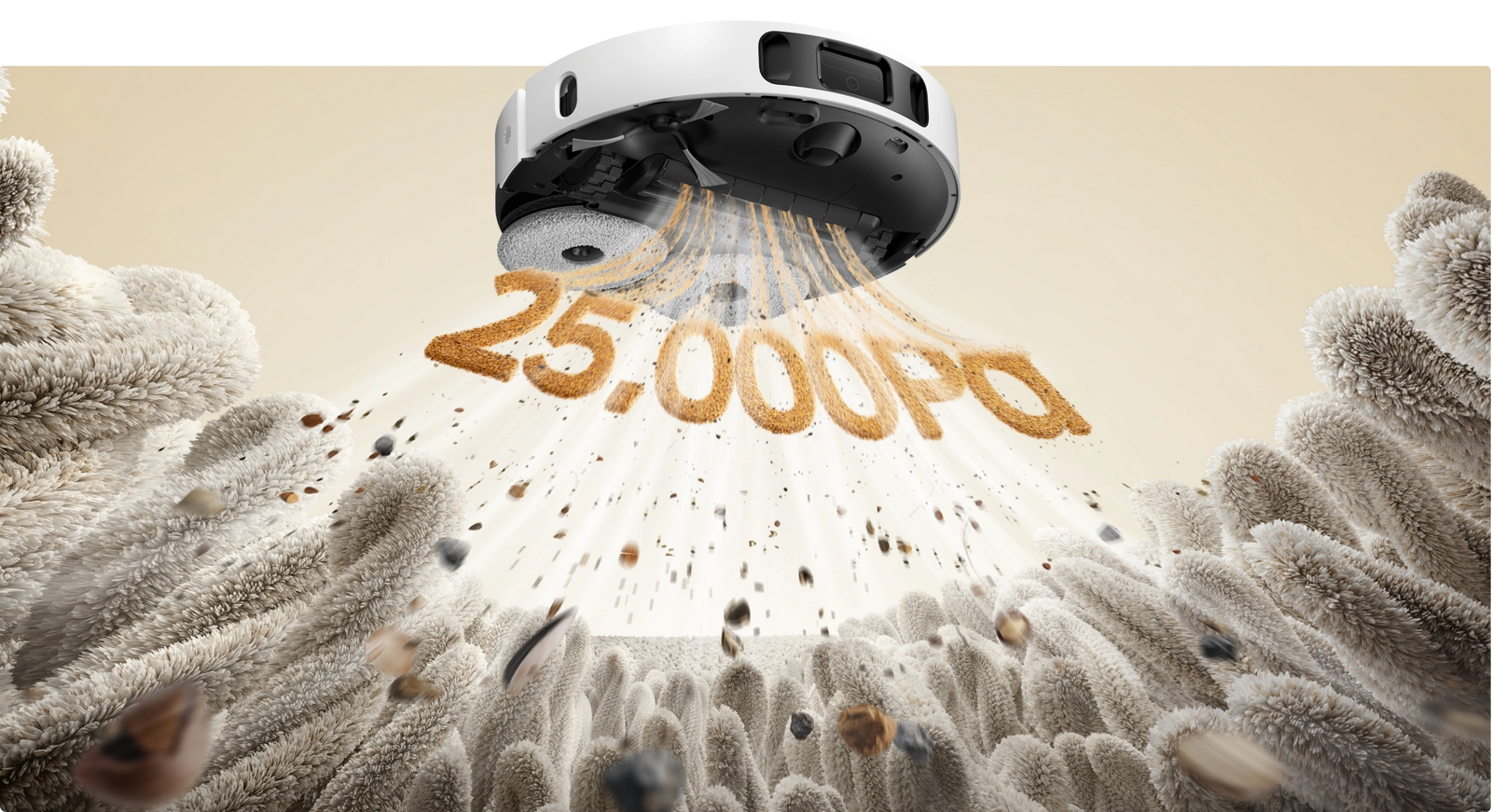 Aspiration de 25 000 Pa pour <br class="d30u_c-small-hide">un nettoyage <br class="d30u_c-pc-hide">en profondeur